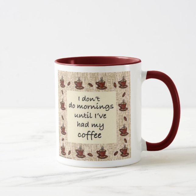 Mug Je ne fais pas des matins jusqu'à ce que j'aie (Droite)