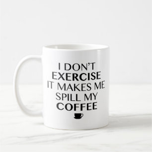 Mug Je ne fais pas d'exercice Ça me fait renverser mon
