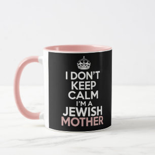 Mug Je ne garde pas le calme Je suis une mère juive Ha