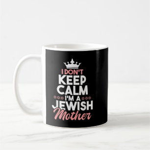 Mug Je ne garde pas le calme Je suis une mère juive ju