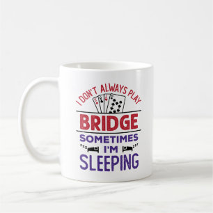 Mug Je ne joue pas toujours au pont Parfois je dors