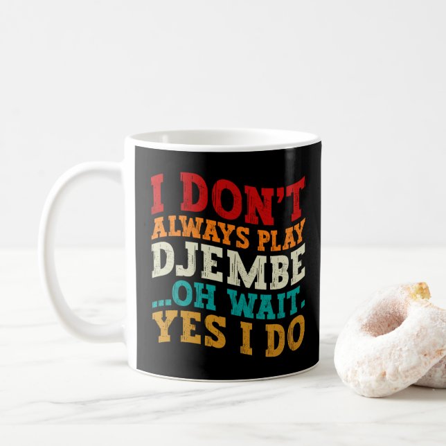 Mug Je ne joue pas toujours Djembe Oh Attends Oui Je f (Avec donut)