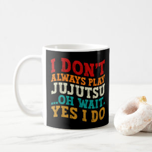 Mug Je ne joue pas toujours Jujutsu Oh Attends Oui Je 