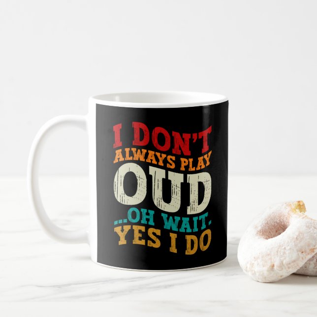 Mug Je ne joue pas toujours Oud Oh Attends Oui Je fais (Avec donut)