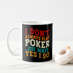 Mug Je ne joue pas toujours Poker Oh Attends Oui Je fa