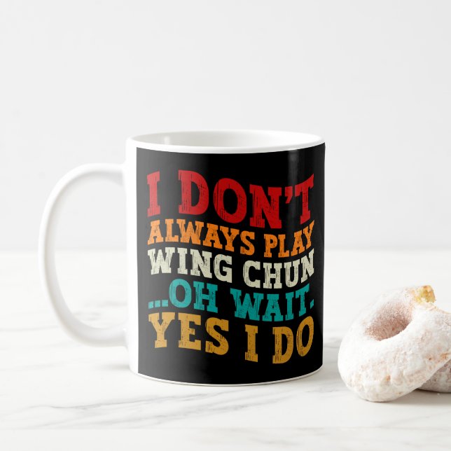 Mug Je ne joue pas toujours Wing Chun Oh Attends Oui J (Avec donut)