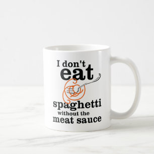 Mug Je ne mange pas de spaghetti sans sauce à la viand