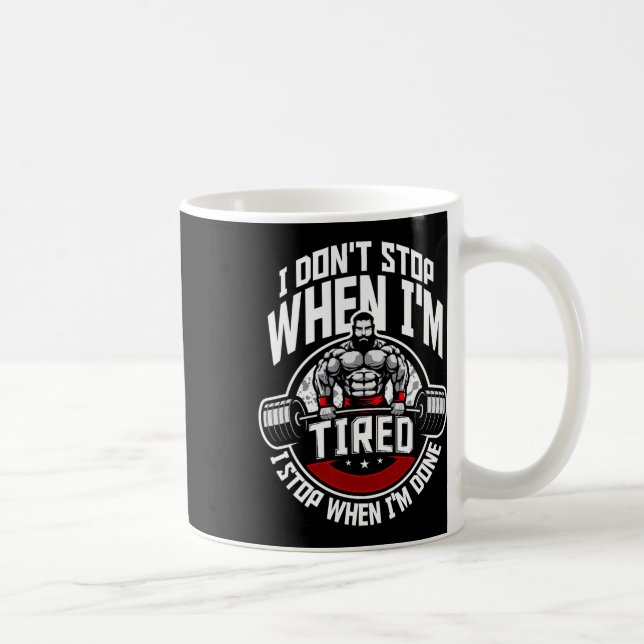 Mug Je ne m'arrête pas quand je suis fatigué Je m'arrê (Droite)
