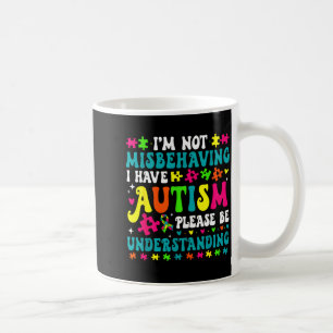 Mug Je ne me comporte pas mal j'ai de l'autisme s'il v