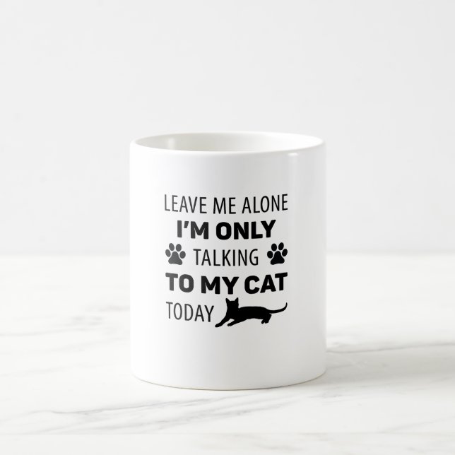 Mug Je ne parle qu'à mon chat aujourd'hui (Centre)