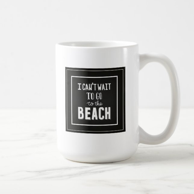 Mug Je ne peux pas attendre pour aller à la plage (Droite)