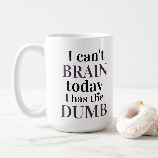 Mug Je ne peux pas avoir de cerveau aujourd'hui j'ai l (Avec donut)