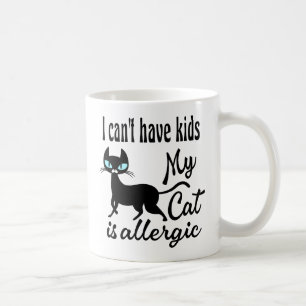 Mug Je ne peux pas avoir d'enfants Mon chat est allerg