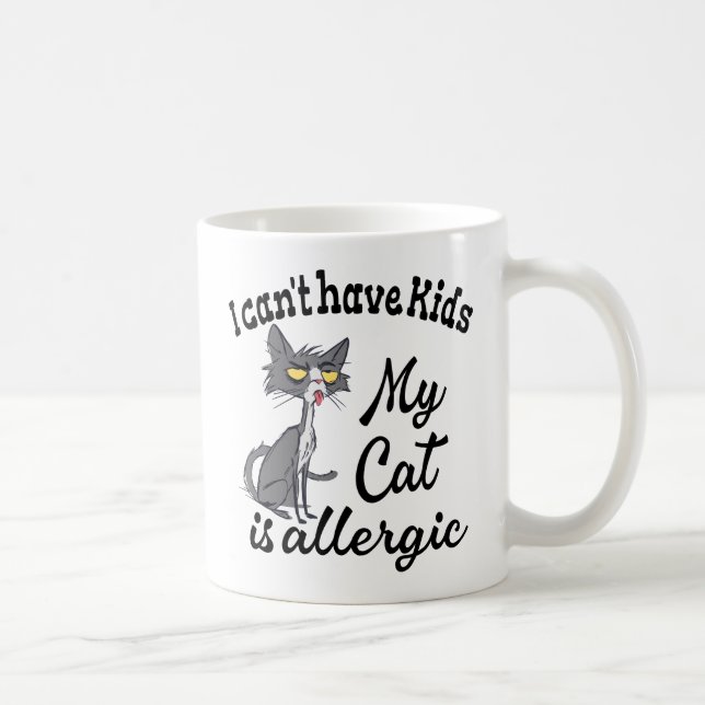 Mug Je ne peux pas avoir d'enfants Mon chat est allerg (Droite)