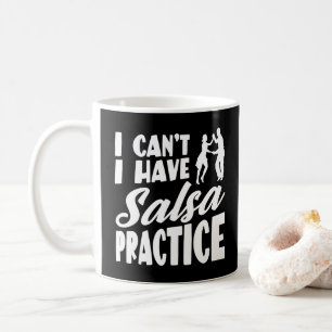 Mug Je ne peux pas avoir la salsa pratique Danses lati