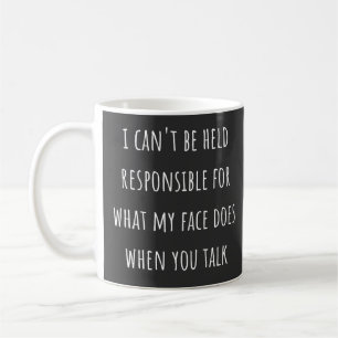 Mug je ne peux pas être tenu pour responsable de ce qu