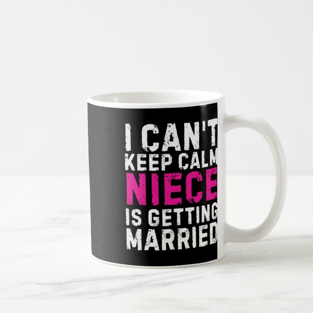 Mug Je ne peux pas garder le calme Ma nièce se marie (Droite)
