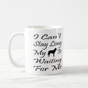 Mug Je ne peux pas rester longtemps mon chien m'attend