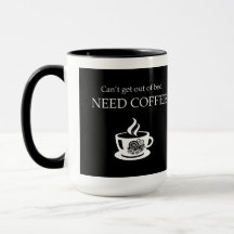 Je ne peux pas sortir du lit, j'ai besoin de café.