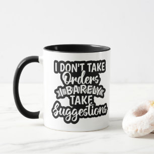 Mug Je ne prends pas d'ordres Citation drôle et sarcas