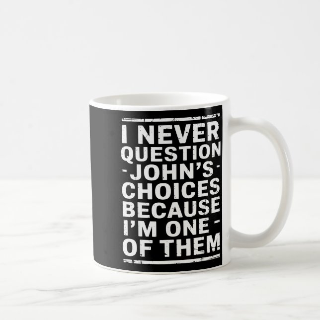 Mug Je ne remets jamais en question les choix de Johns (Droite)
