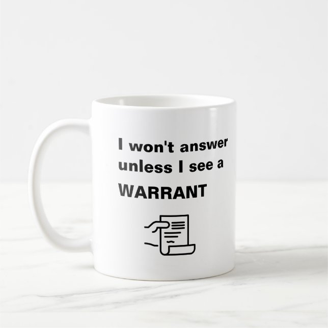 Mug Je ne répondrai pas à moins de voir un mandat - dr (Gauche)