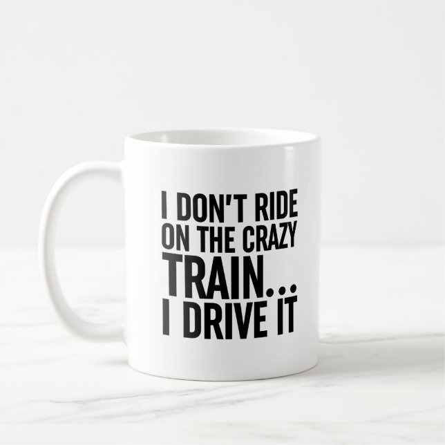 Mug Je ne roule pas sur le train fou... Je Le Conduis (Gauche)