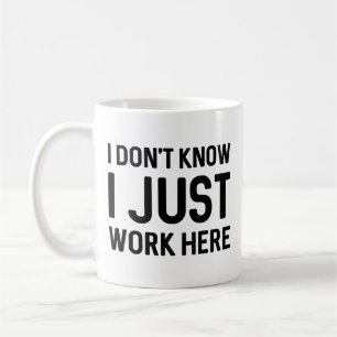 Mug Je ne sais pas si je travaille ici