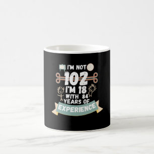 Mug Je ne suis pas 102 J'ai 18 ans avec 84 d'expérienc