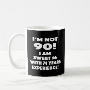 Mug Je Ne Suis Pas 90 Je Suis Douce 16 Avec 74 Ans D'E