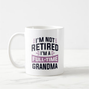 Mug Je ne suis pas à la retraite Je suis grand-mère à 