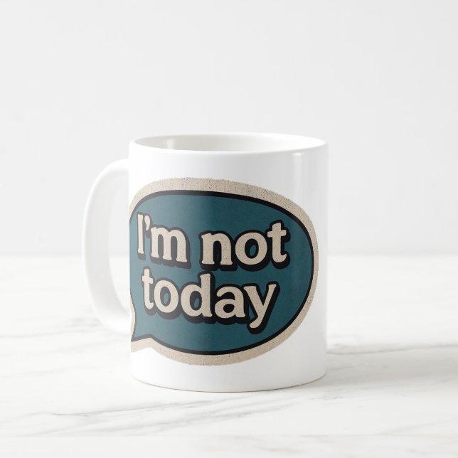 Mug Je ne suis pas aujourd'hui (Devant gauche)