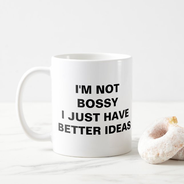 MUG JE NE SUIS PAS BOSSÉ J'AI JUSTE DE MEILLEURES IDÉE (Avec donut)