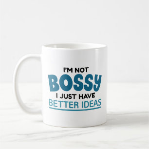 Mug Je ne suis pas Bossy J'ai juste de meilleures idée