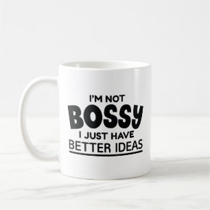 Mug Je ne suis pas Bossy J'ai juste de meilleures idée