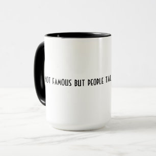 Mug Je ne suis pas célèbre mais les gens parlent de mo