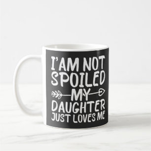 Mug Je ne suis pas gâtée, ma fille m'aime simplement d