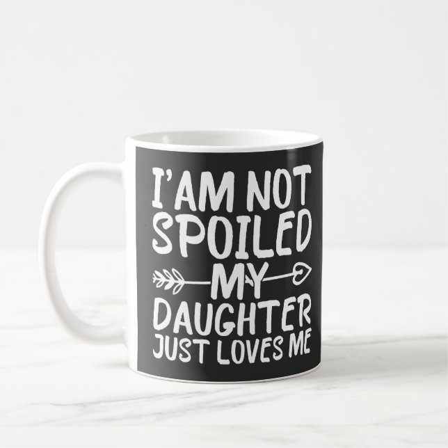 Mug Je ne suis pas gâtée, ma fille m'aime simplement d (Gauche)