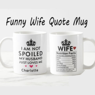 Mug Je ne suis pas gâtée, mon mari m'aime, femme drôle