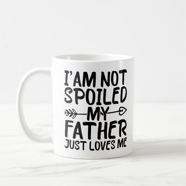 Mug Je ne suis pas gâtée, mon père m'aime simplement P (Gauche)