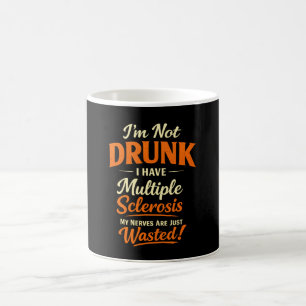 Mug Je ne suis pas ivre, j'ai une sclérose en plaques