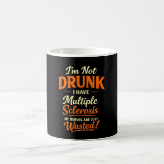 Mug Je ne suis pas ivre, j'ai une sclérose en plaques
