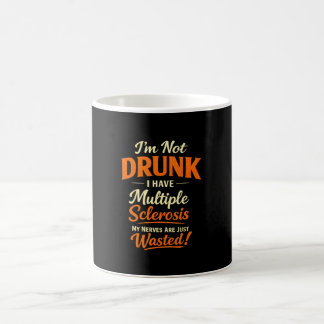 Mug Je ne suis pas ivre, j'ai une sclérose en plaques