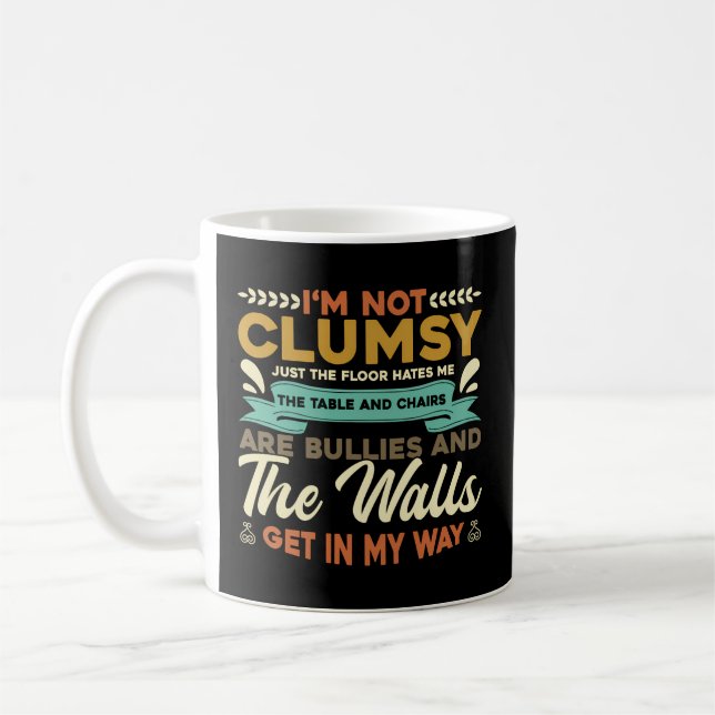 Mug Je Ne Suis Pas Maladroit Que Le Sol Me Hait Chaise (Gauche)