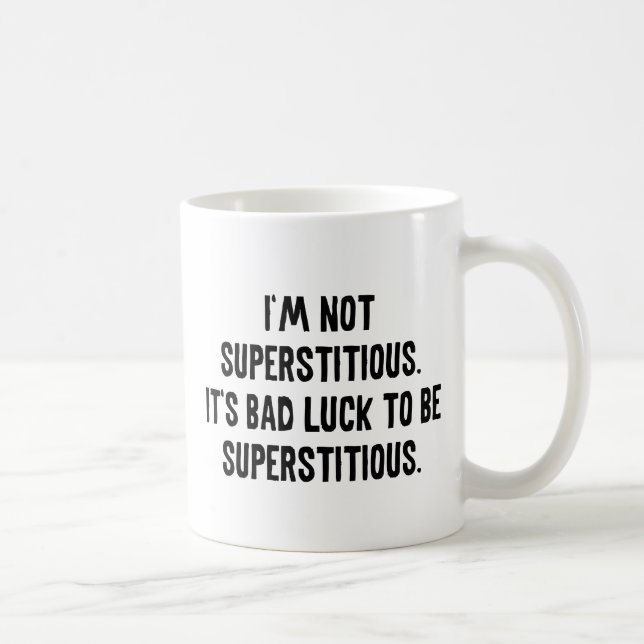 Mug Je ne suis pas superstitieux (Droite)