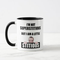 Je ne suis pas superstitieux mais je suis un peu t