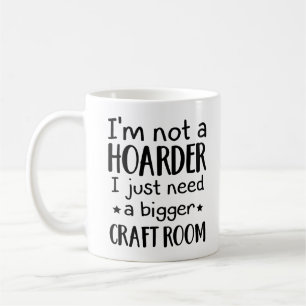 Mug je ne suis pas un hoarder j'ai juste besoin d'une 