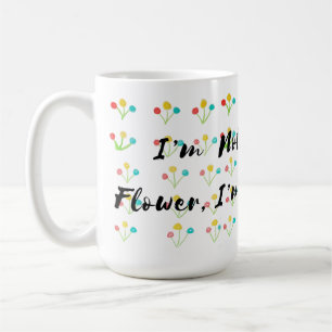 Mug 🌺 "Je ne suis pas une fleur ordinaire, je suis un