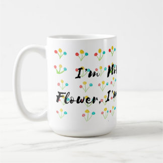 Mug 🌺 "Je ne suis pas une fleur ordinaire, je suis un