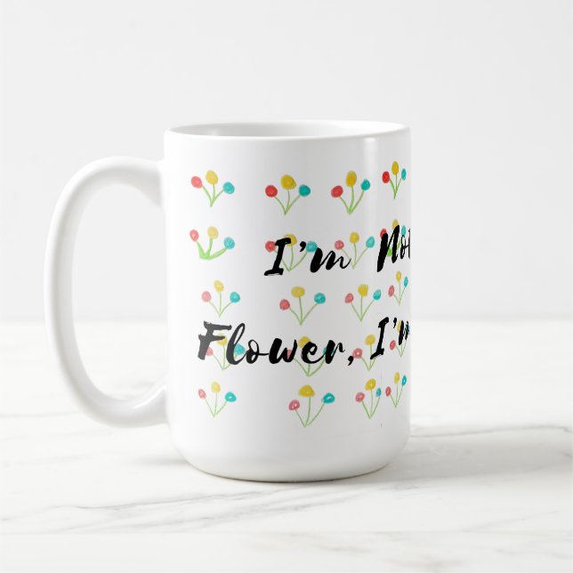 Mug 🌺 "Je ne suis pas une fleur ordinaire, je suis un (Gauche)